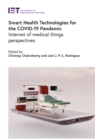 Smart Health Technologies for the COVID-19 Pandemic : Internet of medical things perspectives - eBook