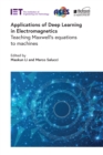 Applications of Deep Learning in Electromagnetics : Teaching Maxwell's equations to machines - eBook