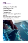 Intelligent Multimedia Technologies for Financial Risk Management : Trends, tools and applications - eBook