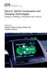Electric Vehicle Components and Charging Technologies : Design, modeling, simulation and control - eBook
