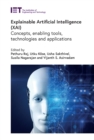 Explainable Artificial Intelligence (XAI) : Concepts, enabling tools, technologies and applications - eBook