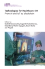 Technologies for Healthcare 4.0 : From AI and IoT to blockchain - eBook