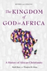 The Kingdom of God in Africa : A History of African Christianity - eBook