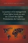 Le pasteur et le management d'une Eglise locale au sein du Conseil des Eglises Protestantes du Cameroun - eBook