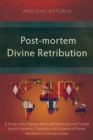 Post-mortem Divine Retribution : A Study in the Hebrew Bible and Select Second Temple Jewish Literature Compared with Aspects of Divine Retribution in Deuteronomy - eBook