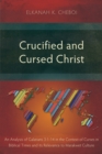 Crucified and Cursed Christ : An Analysis of Galatians 3:1-14 in the Context of Curses in Biblical Times and its Relevance to Marakwet Culture - eBook