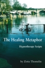 The Healing Metaphor : Hypnotherapy Scripts - eBook