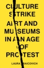 Culture Strike : Art and Museums in an Age of Protest - eBook