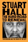 The Hard Road to Renewal : Thatcherism and the Crisis of the Left - eBook