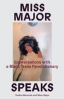 Miss Major Speaks : Conversations with a Black Trans Revolutionary - eBook