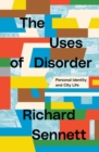 The Uses of Disorder : Personal Identity and City Life - Book