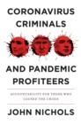 Coronavirus Criminals and Pandemic Profiteers : Accountability for Those Who Caused the Crisis - eBook