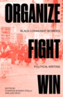 Organize, Fight, Win : Black Communist Women's Political Writing - eBook