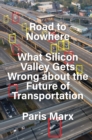 Road to Nowhere : What Silicon Valley Gets Wrong about the Future of Transportation - Book
