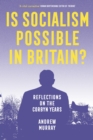 Is Socialism Possible in Britain? : Reflections on the Corbyn Years - eBook