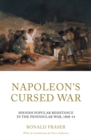 Napoleon's Cursed War : Spanish Popular Resistance in the Peninsular War, 1808-14 - Book