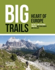 Big Trails: Heart of Europe : The best long-distance trails in Western Europe and the Alps - Book