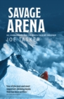 Savage Arena : K2, Changabang and the North Face of the Eiger - Book