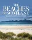 The Beaches of Scotland : A selected guide to over 150 of the most beautiful beaches on the Scottish mainland and islands - Book