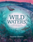 Wild Waters : A wildlife and water lover's companion to the aquatic world - Book