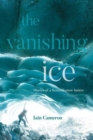 The Vanishing Ice : Diaries of a Scottish snow hunter - Book