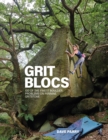 Grit Blocs : 100 of the finest boulder problems on Pennine gritstone - Book