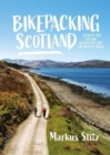 Bikepacking Scotland : 20 multi-day cycling adventures off the beaten track - Book
