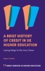 A Brief History of Credit in UK Higher Education : Laying Siege to the Ivory Tower - eBook