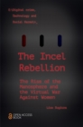 The Incel Rebellion : The Rise of the Manosphere and the Virtual War Against Women - eBook