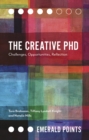 The Creative PhD : Challenges, Opportunities, Reflection - eBook