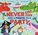 Never, Ever, Ever Ask a Pirate to a Party - Book