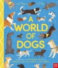 A World of Dogs : A Celebration of Fascinating Facts and Amazing Real-Life Stories for Dog Lovers - Book