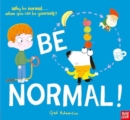 Be Normal! : Why be normal . . . when you can be yourself? - Book