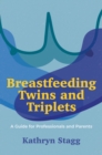 Breastfeeding Twins and Triplets : A Guide for Professionals and Parents - eBook