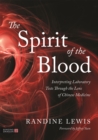 The Spirit of the Blood : Interpreting Laboratory Tests Through the Lens of Chinese Medicine - Book