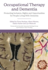 Occupational Therapy and Dementia : Promoting Inclusion, Rights and Opportunities for People Living With Dementia - Book