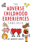 The Adverse Childhood Experiences Card Deck : Tools to Open Conversations, Identify Support and Promote Resilience with Adolescents and Adults - Book
