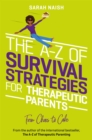 The A-Z of Survival Strategies for Therapeutic Parents : From Chaos to Cake - Book