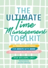 The Ultimate Time Management Toolkit : 25 Productivity Tools for Adults with ADHD and Chronically Busy People - Book