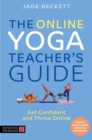 The Online Yoga Teacher's Guide : Get Confident and Thrive Online - eBook