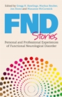 FND Stories : Personal and Professional Experiences of Functional Neurological Disorder - eBook