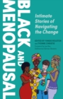 Black and Menopausal : Intimate Stories of Navigating the Change - Book