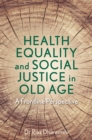 Health Equality and Social Justice in Old Age : A Frontline Perspective - eBook
