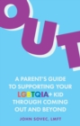 Out : A Parent's Guide to Supporting Your LGBTQIA+ Kid Through Coming Out and Beyond - Book