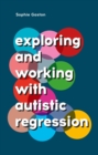 Exploring and Working With Autistic Regression - Book