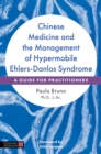 Chinese Medicine and the Management of Hypermobile Ehlers-Danlos Syndrome : A Guide for Practitioners - eBook