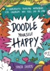 Doodle Yourself Happy : A Therapeutic Doodling Workbook for Children Who Feel Sad or Low - eBook