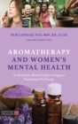 Aromatherapy and Women’s Mental Health : An Evidence-Based Guide to Support Emotional Wellbeing - eBook