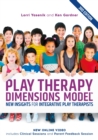 Play Therapy Dimensions Model : New Insights for Integrative Play Therapists (3rd edition) - eBook