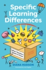 Specific Learning Differences, What Teachers Need to Know (Second Edition) : Embracing Neurodiversity in the Classroom - Book